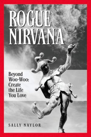bigCover of the book Rogue Nirvana: Beyond Woo-Woo: Create The Life You Love by 