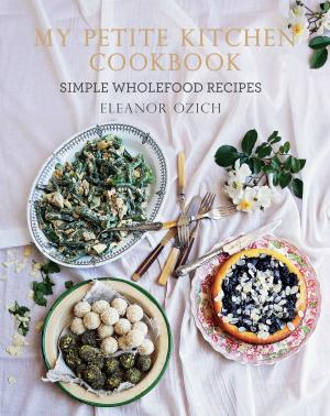 Cover of the book My Petite Kitchen Cookbook by Anne Deveson