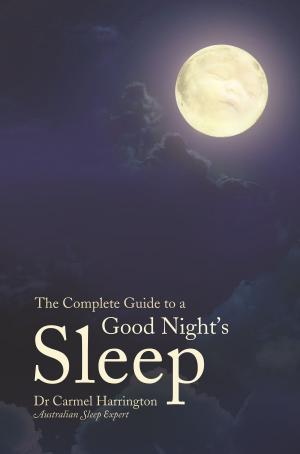 Cover of the book The Complete Guide to a Good Night's Sleep by Kenneth Schwarz PhD and Julie North Schwarz