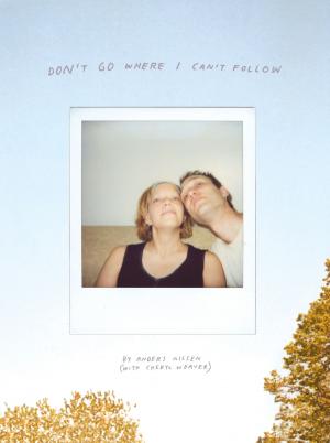 Cover of the book Don't Go Where I Can't Follow by Anders Nilsen