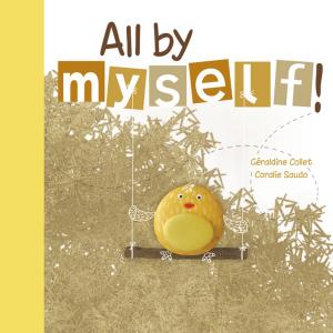 Cover of the book All By Myself! by Frieda Wishinsky