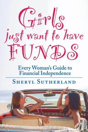 Cover of the book Girls Just Want To Have Funds by Shonagh Koea