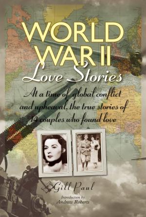 Cover of World War II Love Stories: The True Stories of 14 Couples