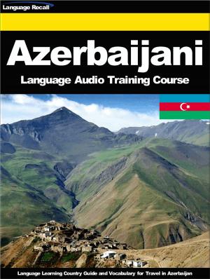 Cover of the book Azerbaijani Language Audio Training Course by Language Recall
