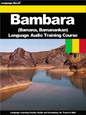 Cover of the book Bambara (Bamana, Bamanankan) Language Audio Training Course by Language Recall