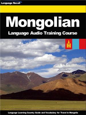 Cover of the book Mongolian Language Audio Training Course by Language Recall