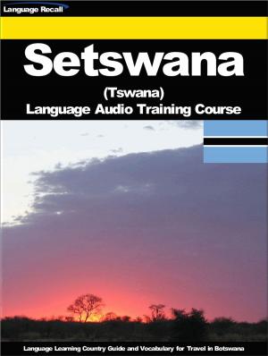 Cover of the book Setswana (Tswana) Language Audio Training Course by Language Recall