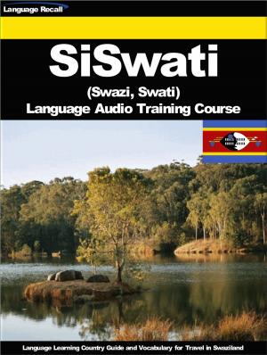 Cover of the book SiSwati (Swazi, Swati) Language Audio Training Course by Language Recall