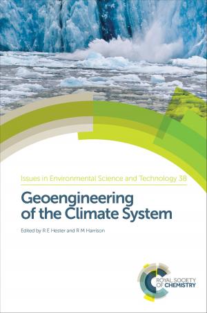 Cover of the book Geoengineering of the Climate System by Francesca Kerton, Ray Marriott, James H Clark, George Kraus, Andrzej Stankiewicz, Yuan Kou, Peter Seidl