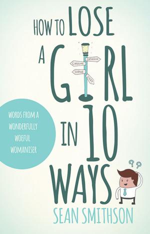 Cover of the book How to Lose a Girl in 10 Ways by Ian Simpson