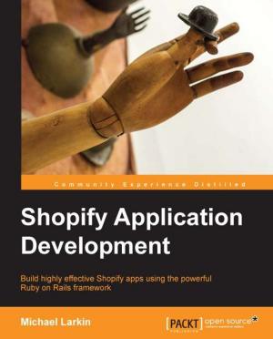 Cover of the book Shopify Application Development by Michael Douglas, Matheus Marabesi