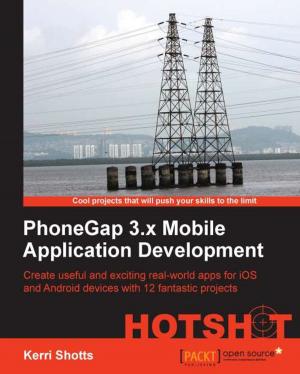 Cover of the book PhoneGap 3.x Mobile Application Development Hotshot by Mathieu Lemay, Alexis de Talhouet, Jamie Goodyear, Rashmi Pujar, Mohamed El-Serngawy, Yrineu Rodrigues