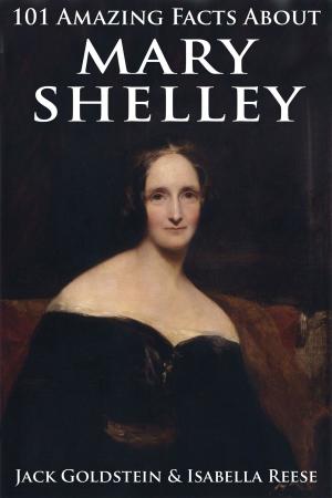 Cover of the book 101 Amazing Facts about Mary Shelley by Nic Penrake