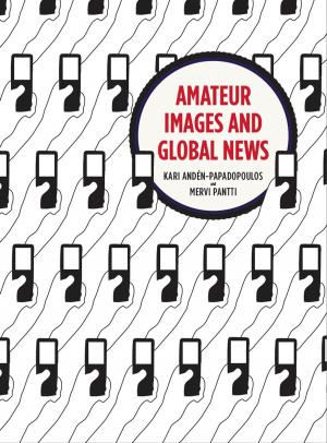 Cover of the book Amateur Images and Global News by Sunil Manghani
