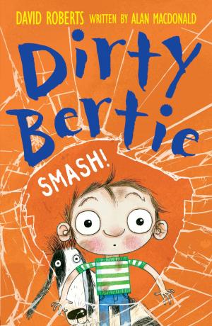 Cover of the book Dirty Bertie: Smash! by Kris Humphrey