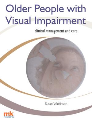 Cover of the book Older People with Visual Impairment  Clinical Management and Care by Mary E Shaw, Dr John Fulton