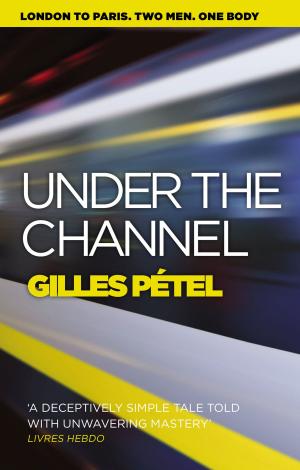 Cover of the book Under the Channel by Jean-François Parot