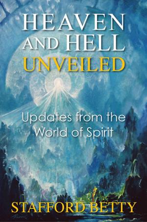 Cover of the book Heaven and Hell Unveiled: Updates from the World of Spirit. by Erlendur Haraldsson Ph. D., Karlis Osis