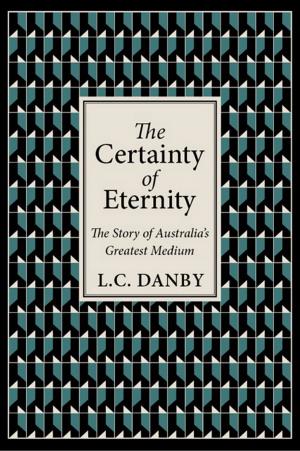 Cover of the book The Certainty of Eternity: The Story of Australia's Greatest Medium by Victor Zammit, Wendy Zammit