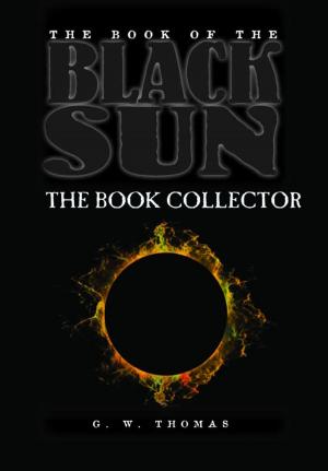 Cover of the book The Book of the Black Sun II: The Book Collector by G. W. Thomas