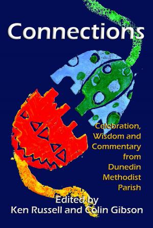 Cover of the book Connections: Celebration, Wisdom and Commentary from Dunedin Methodist Parish by Len Parsons