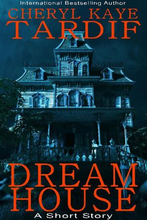 Cover of the book Dream House by Cheryl Kaye Tardif, Cherish D'Angelo