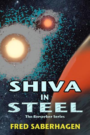 Cover of the book Shiva In Steel by Fred Saberhagen