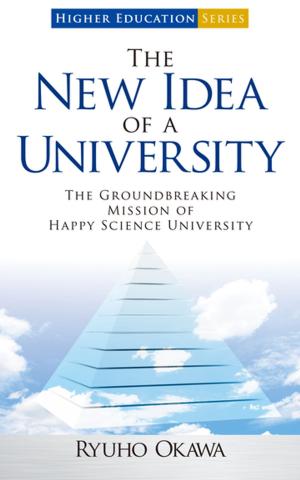 Cover of the book The New Idea of a University by Ryuho Okawa