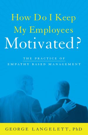 Cover of the book How Do I Keep My Employees Motivated? by Monica McGurk