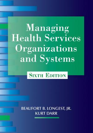 Cover of Managing Health Services Organizations and Systems, Sixth Edition