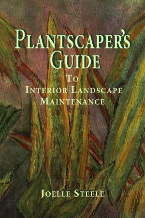 Cover of the book Plantscaper's Guide to Interior Landscape Maintenance by R.B. Casingal