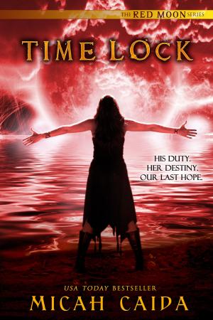 Cover of the book Time Lock: Red Moon Trilogy book 3 by Micah Caida