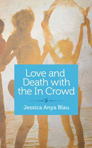 Cover of the book Love and Death with the In Crowd by Rebecca Faye Smith Galli