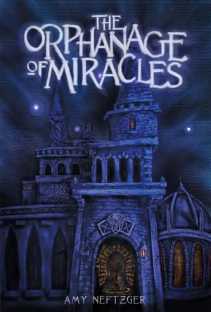 Cover of the book The Orphanage of Miracles by Amanda Kleback