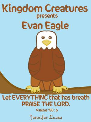Cover of the book Kingdom Creatures presents Evan Eagle by Jim LeMay, Charles Eugene Anderson