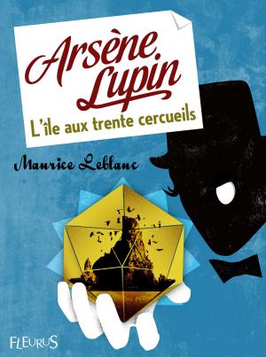 Cover of the book Arsène Lupin - L'île aux trente cercueils by Laura Kristine Arnesen, Marie Moesgaard Wivel