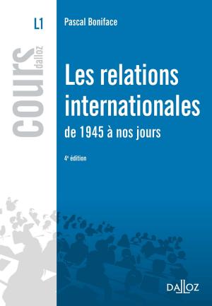 Cover of the book Les relations internationales de 1945 à nos jours by Patrick Courbe, Jean-Sylvestre Bergé
