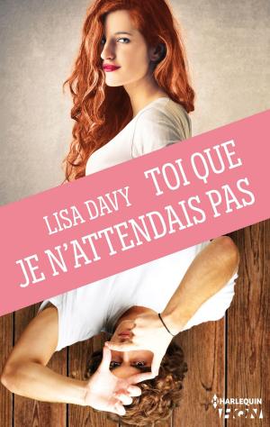 Cover of the book Toi que je n'attendais pas by Cathy Yardley