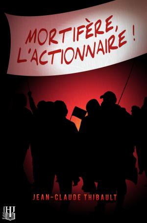 Cover of the book Mortifère, l’actionnaire ! by M.I.A
