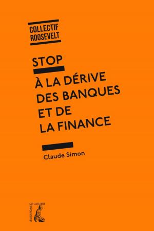 Book cover of Stop à la dérive des banques et de la finance