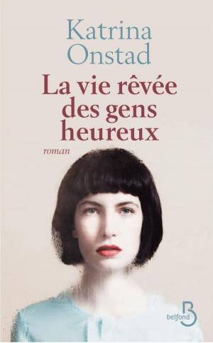 Book cover of La vie rêvée des gens heureux