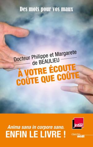 Cover of the book A votre écoute, coûte que coûte ! by Jean-Marie CAMBACERES