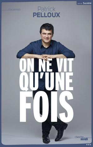 Cover of the book On ne vit qu'une fois by Patrick POIVRE D'ARVOR