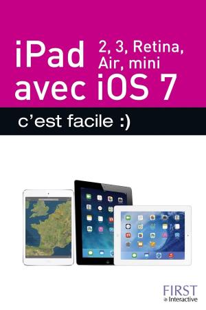 Cover of the book iPad (iPad 2, iPad Retina, iPad Air, iPad mini) avec IOS7, c'est facile :) by Marie-Joseph CHALVIN