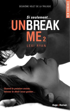 Cover of the book Unbreak Me T02 Si seulement... (Extrait offert) by Dominique Drouin