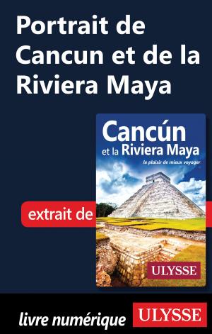 Cover of the book Portrait de Cancun et de la Riviera Maya by Émilie Clavel
