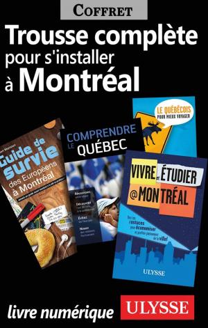 Cover of the book Trousse Complète pour s'Installer à Montréal by Alain Wodey, Marie-Thérèse Wodey