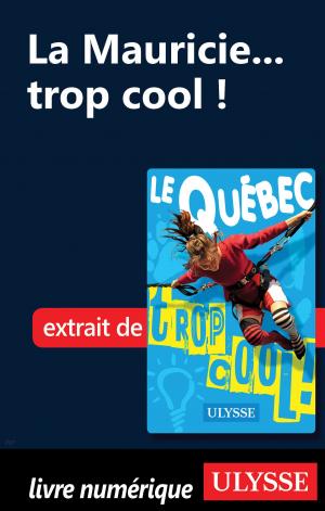 Cover of the book La Mauricie... trop cool ! by Benoit Prieur, Frédérique Sauvée
