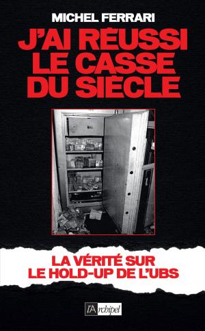 Cover of the book J'ai réussi le casse du siècle by Pierre Lunel