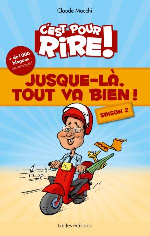 Cover of the book C'est pour rire vol 7 : Jusque-là, tout va bien, saison 2 by Monia O'Brien Castro